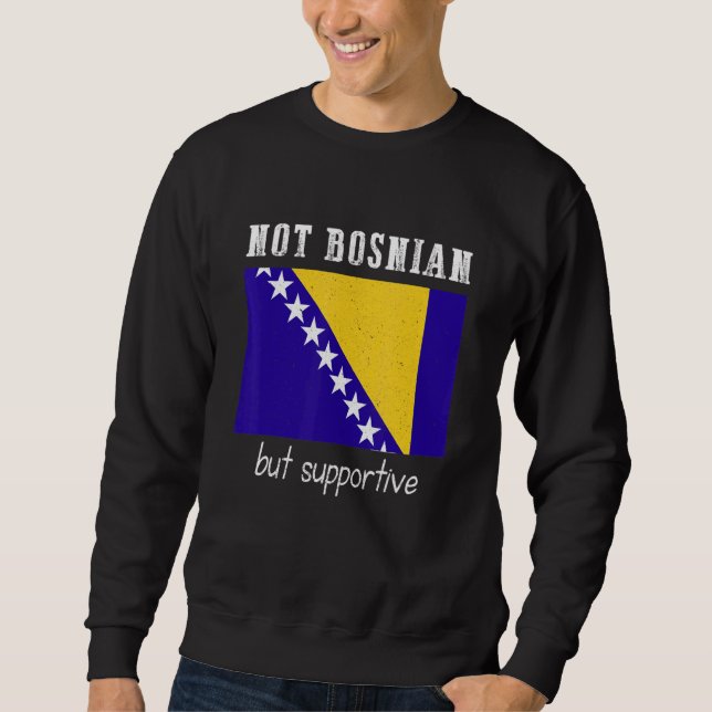 Moletom Not Bosnian But Supportive Bosnia And Herzegovina (Frente)