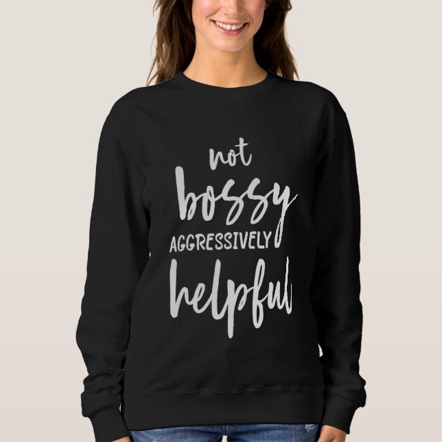MOLETOM NOT BOSSY AGGRESSIVELY HELPFUL FOR MOM MOTHERS DAY (Frente)