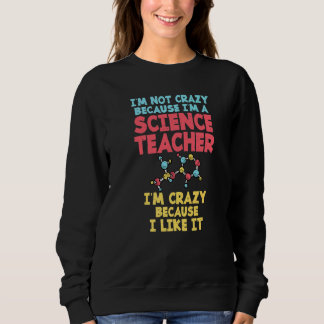 Moletom Not crazy cause im a Science Teacher im crazy caus
