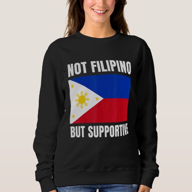 Moletom Not Filipino But Supportive Philippines Flag Suppo (Frente)