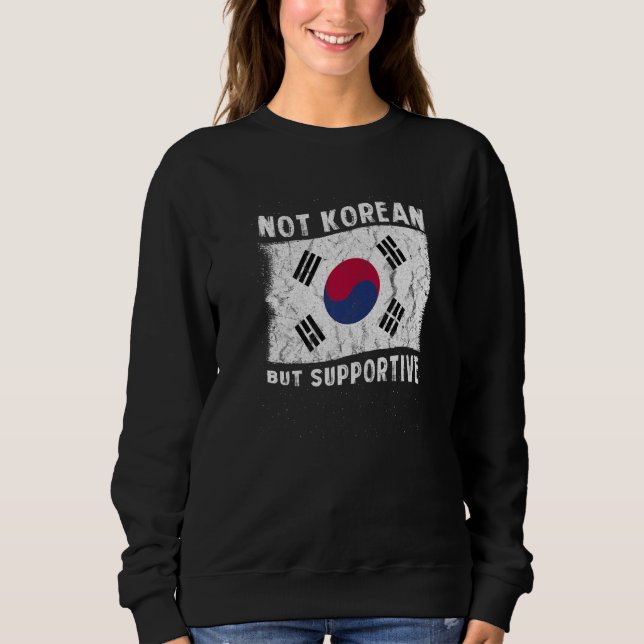 Moletom Not Korean But Supportive National Flag Inspiratio (Frente)