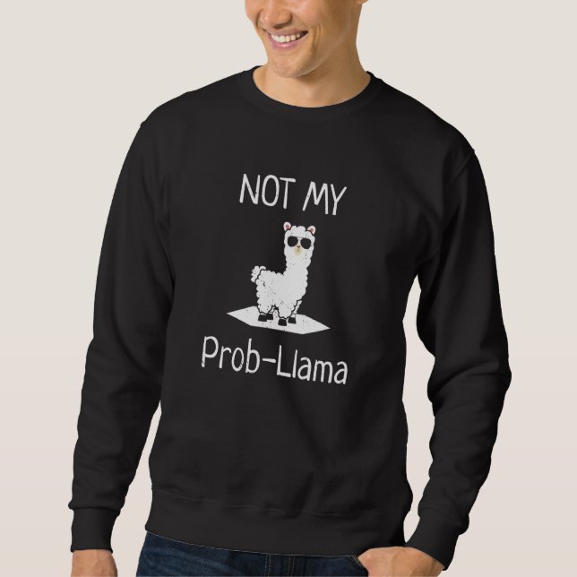 Moletom Not My Prob LLama Llamas (Frente)