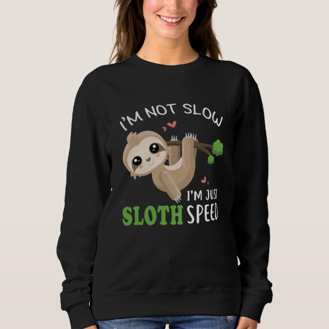Moletom Not Slow I m Just Sloth Speed  Sloth Lazy Animal (Frente)