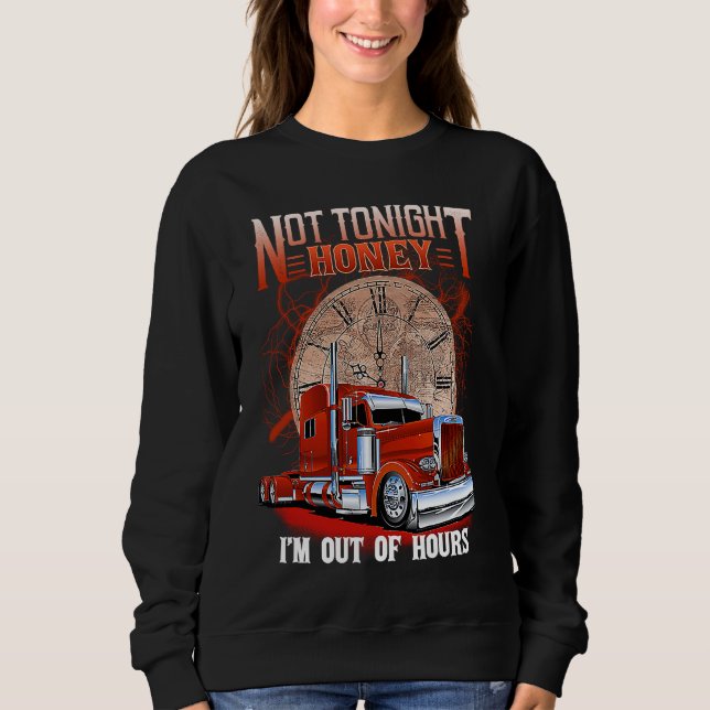 Moletom Not Tonight Honey I'm Out Of Hours  Trucker's Wife (Frente)