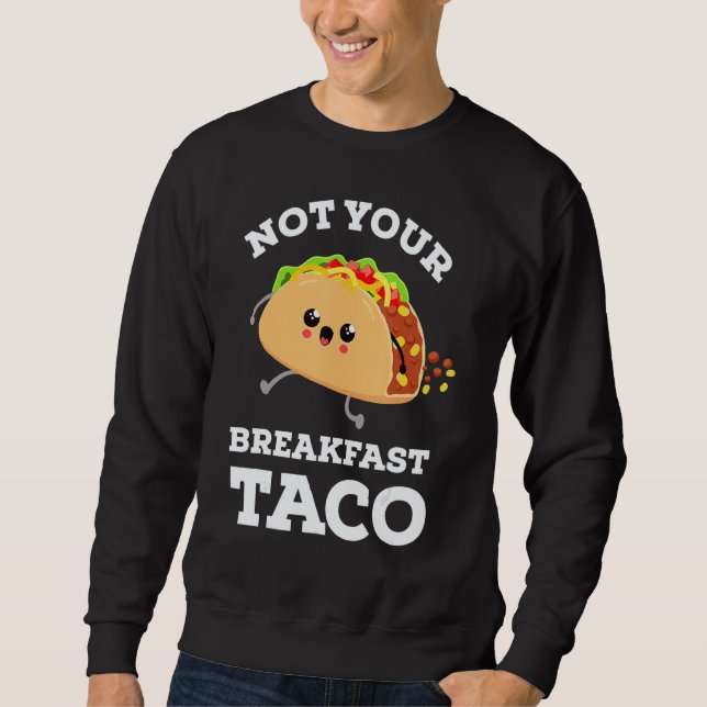 Moletom Not Your Breakfast Taco We Are Not Tacos Mexican F (Frente)