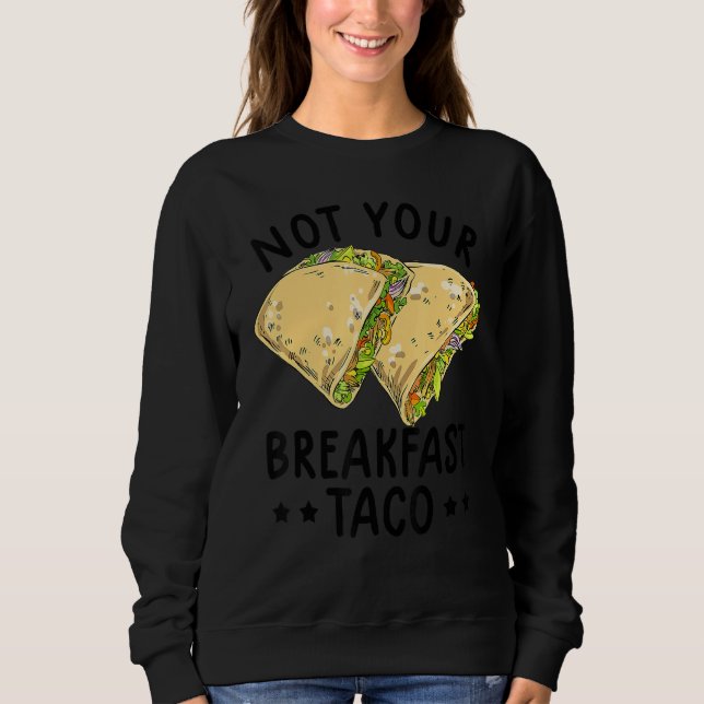 Moletom Not Your Breakfast Taco We Are Not Tacos Mexican L (Frente)