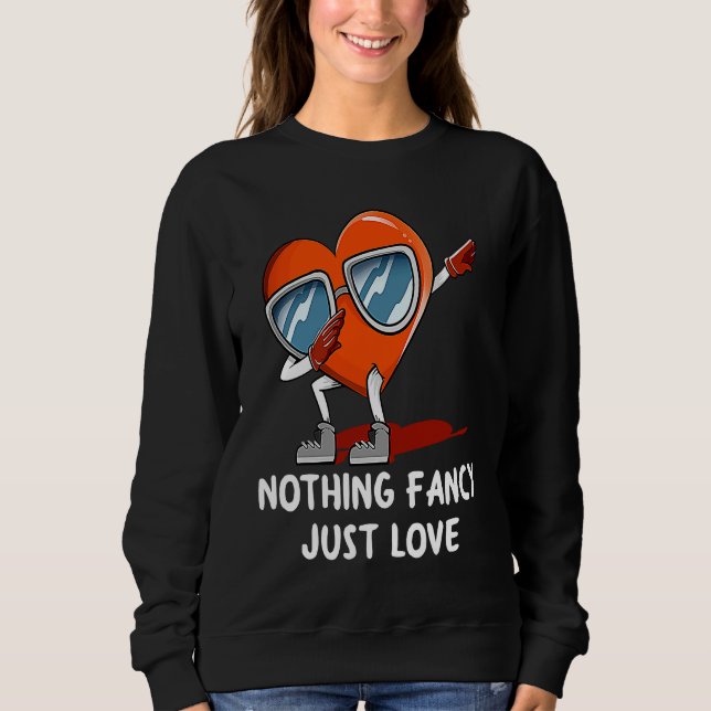 Moletom Nothing Fancy Just Love  Valentines Day Humor (Frente)