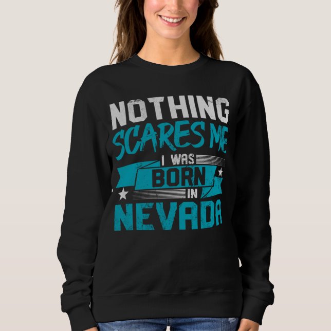 Moletom Nothing Scares Me I Was Born In Nevada Hometown Hu (Frente)