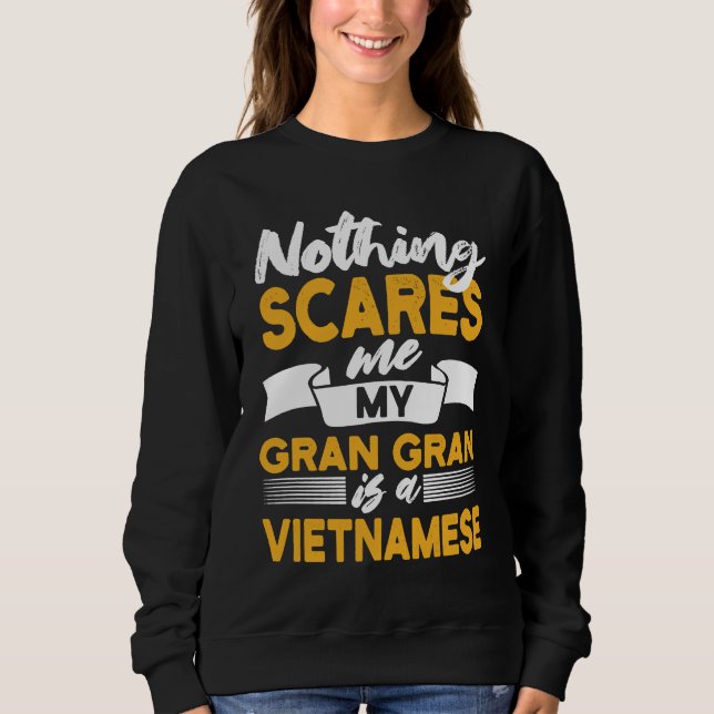 Moletom Nothing Scares Me My Gran Gran Is Vietnamese  Viet (Frente)