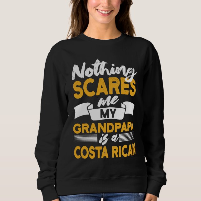 Moletom Nothing Scares Me My Grandpapa Is Costa Rican (Frente)
