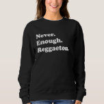 Moletom Nunca Chega de Reggaeton Funny Reggaeton<br><div class="desc">Nunca Chega de Reggaeton Funny Reggaeton</div>