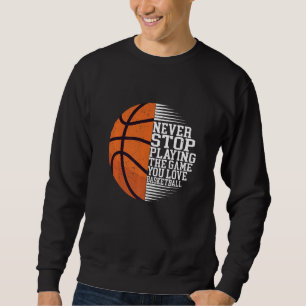Moletom Nunca Deixe de Jogar o Jogo Você Ama Basquetebol