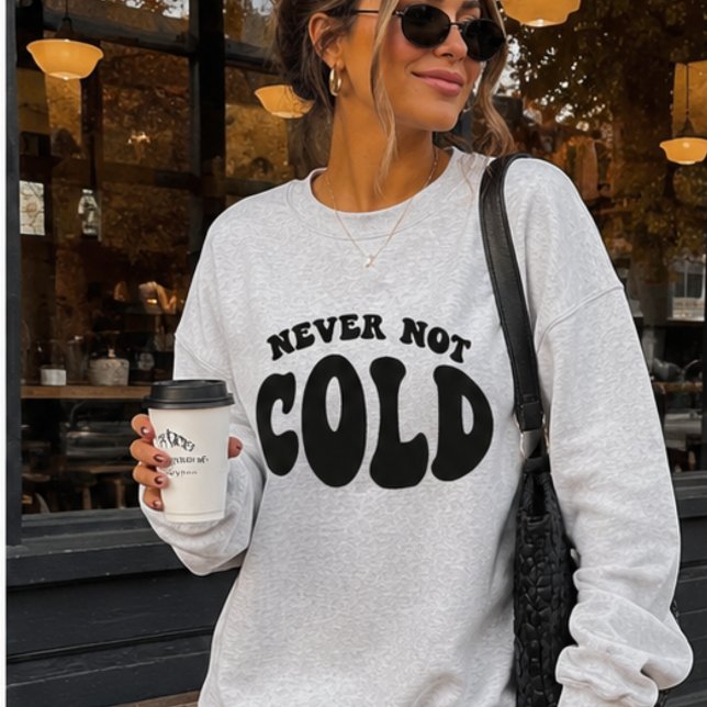Moletom Nunca Frio, Engraçado Sempre Frio (Criador carregado)