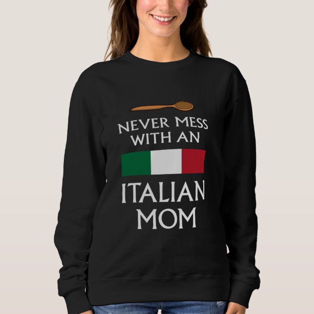 Moletom Nunca Mess Com Uma Mãe Italiana Orgulhosa (Frente)