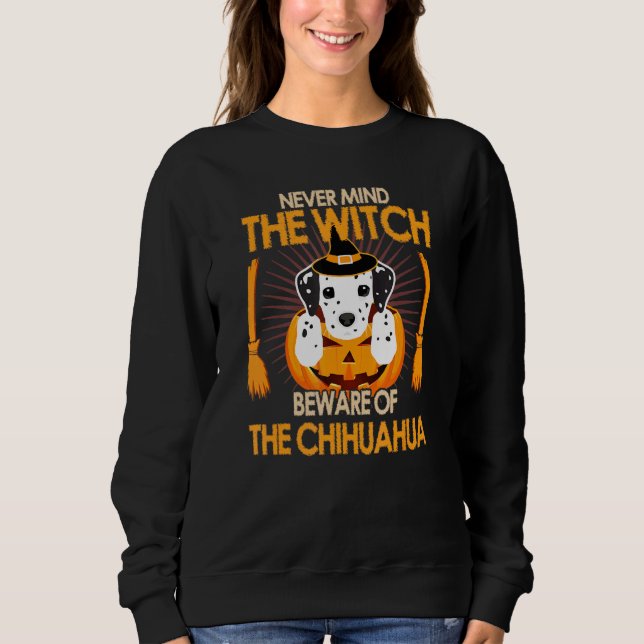 Moletom Nunca Se Importa Com A Cuidado Da Bruxa Do Chihuah (Frente)