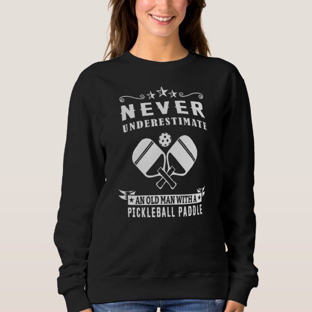 Moletom Nunca Subestime Um Velho Com Um Pickleball P (Frente)