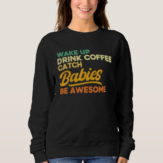 Moletom Nurse Midwife Birth Worker Drink Coffee Catch Babi