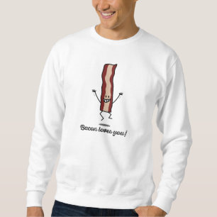 Moletom O bacon ama-o! - O bacon feliz quer abraçá-lo!