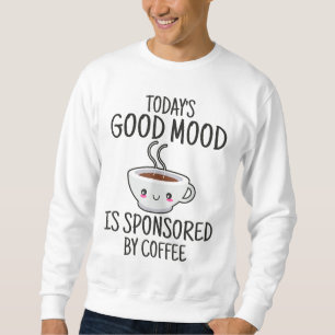 Moletom O bom humor de hoje é patrocinado pelo café
