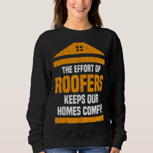 Moletom O Esforço Dos Roofers Mantém Nossa Casa Comfy Roof