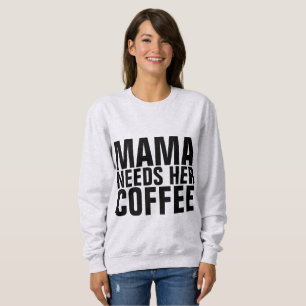 Moletom O MAMA (MAMÃ) PRECISA SEUS t-shirt do CAFÉ