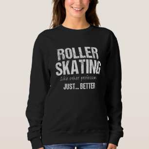 Moletom O Melhor Roller Patinar Como Outras Profissões...