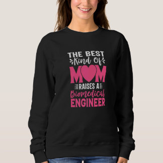 Moletom O Melhor Tipo De Mãe Levanta Um Engenheiro Biomédi
