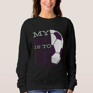 Moletom O Meu Objetivo É Negar O Seu Futebol Goalkeeper Go