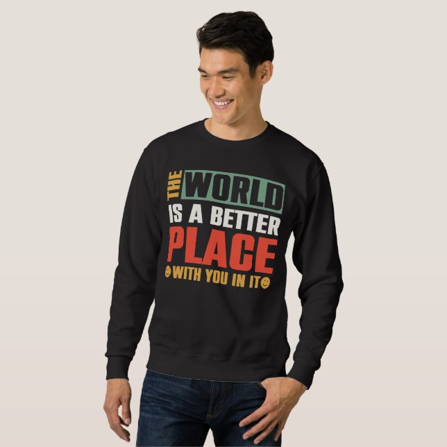 Moletom O Mundo É Um Lugar Melhor Com Você Nele (Frente Completa)