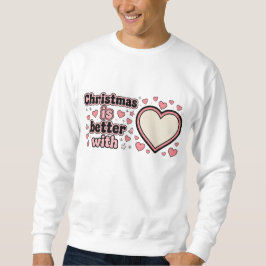 Moletom O Natal é Melhor com um Coração Personalizado