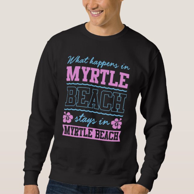 Moletom O Que Acontece Em Myrtle Beach Fica Sc Souvenir (Frente)