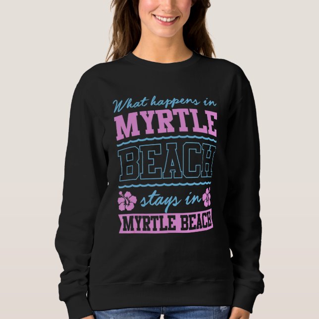 Moletom O Que Acontece Em Myrtle Beach Fica Sc Souvenir (Frente)