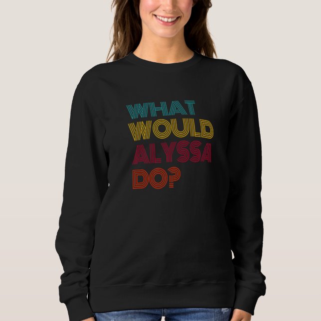 Moletom O Que Alyssa Faria Eu Amo Alyssa Premium (Frente)