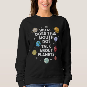 Moletom o que esta boca faz falar sobre planetas planetas