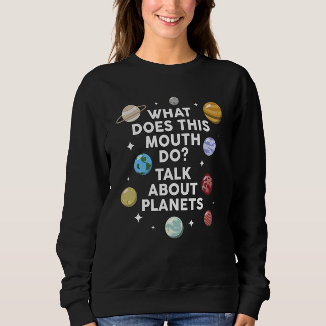 Moletom o que esta boca faz falar sobre planetas planetas (Frente)