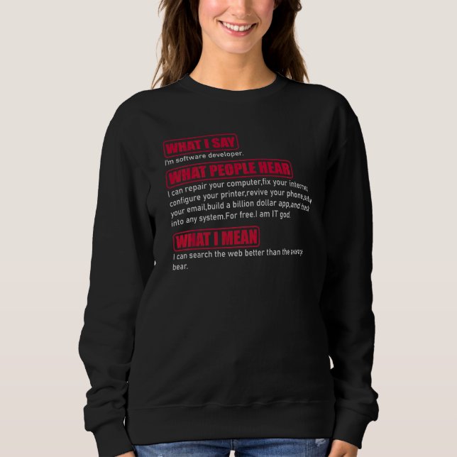 Moletom O que eu digo que sou um desenvolvedor de software (Frente)
