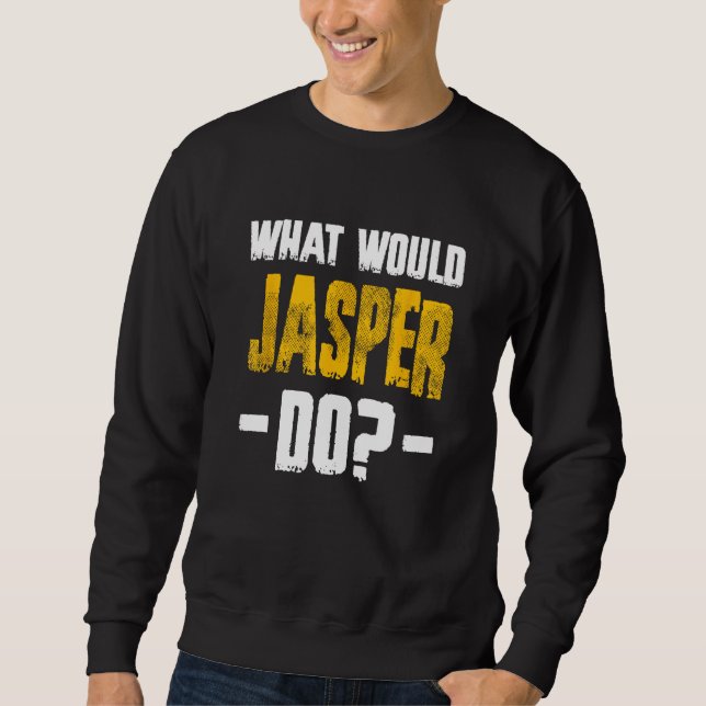 Moletom O Que Jasper Faria Engraçado Nome Jasper? (Frente)