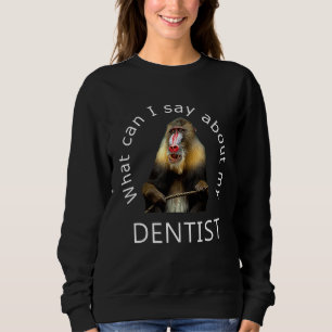 Moletom O que posso dizer sobre o meu dentista mandril eng