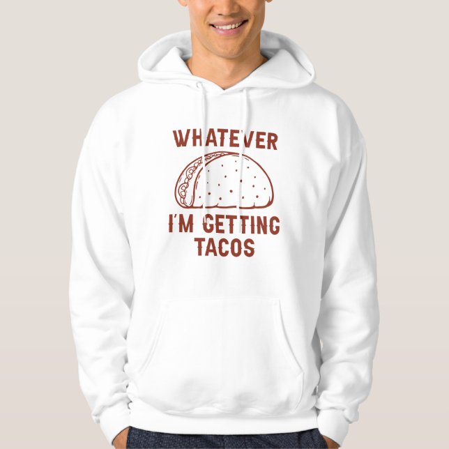 Moletom O que quer que eu esteja pegando Tacos (Frente)