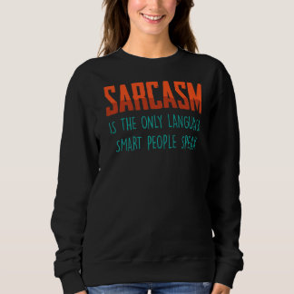 Moletom O Sarcasm É O Único Idioma, O Smart Pessoas Fala