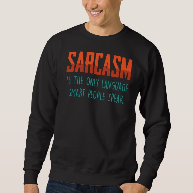 Moletom O Sarcasm É O Único Idioma, O Smart Pessoas Fala (Frente)