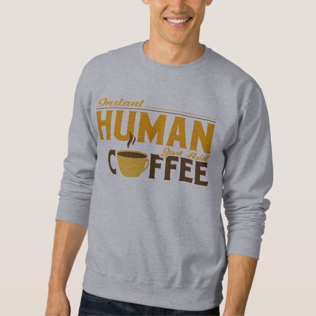 Moletom O ser humano imediato apenas adiciona o café (Frente)