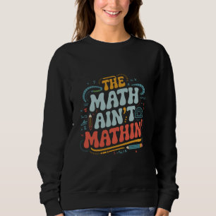 Moletom O Show da Matemática Não Está Batendo Mostre Seu T