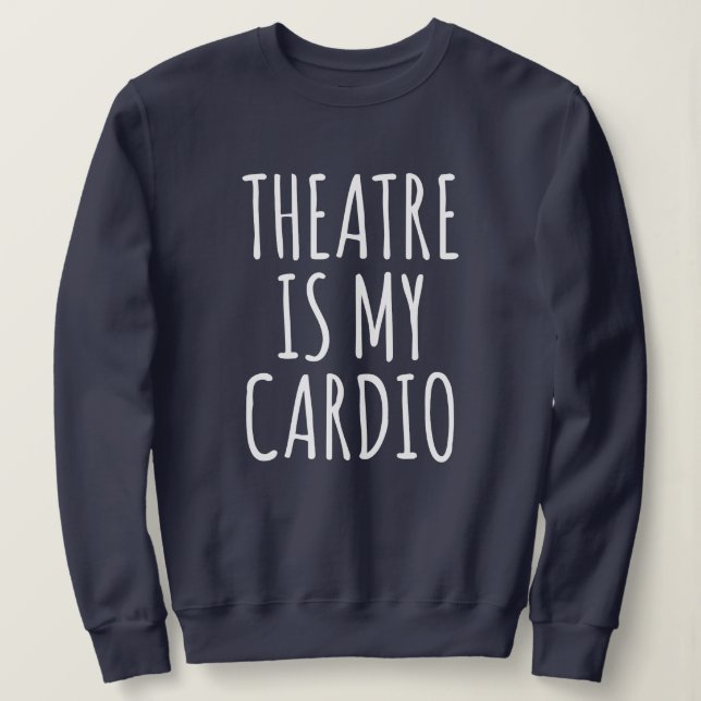 Moletom O Teatro É Meu Drama Engraçado De Cardio Dizendo (Frente do Design)