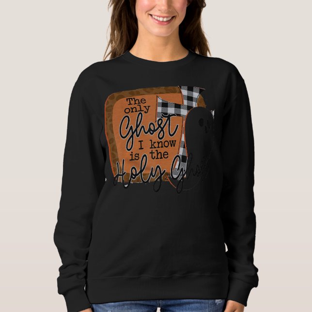 Moletom O Único Fantasma Que Conheço É O Espírito Santo (Frente)