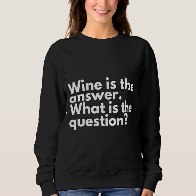Moletom O Vinho É A Resposta Do Bebê De Vinho (Frente)