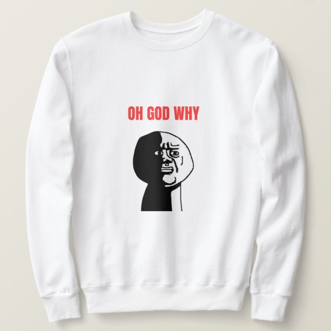 Moletom Oh Deus Por Que Meme (Frente do Design)