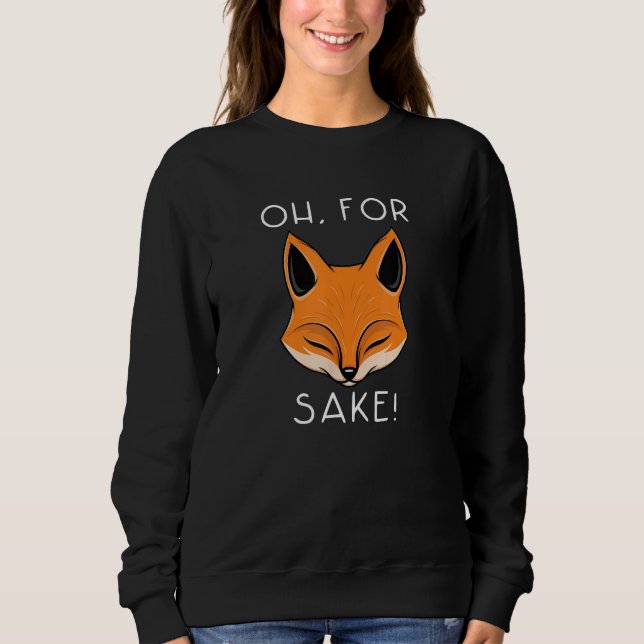 Moletom oh for fox sake   idea for women animal (Frente)