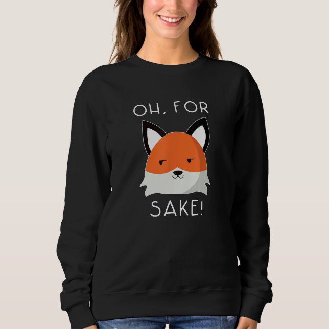Moletom oh for fox sake   idea for women animal  1 (Frente)