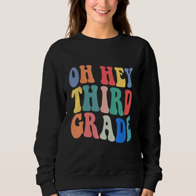 Moletom Oh Hey Third Grade Groovy  Back To School Teacher  (Frente)